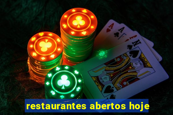 restaurantes abertos hoje